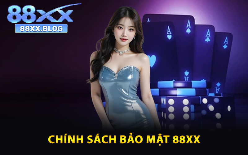 Chính Sách Bảo Mật 88XX Cam Kết Tuyệt Đối Về An Toàn 1 Chính sách bảo mật 88XX cam kết an toàn
