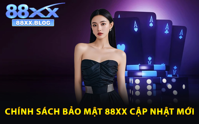 Chính Sách Bảo Mật 88XX Cam Kết Tuyệt Đối Về An Toàn 2 Chính sách bảo mật 88XX cập nhật mới