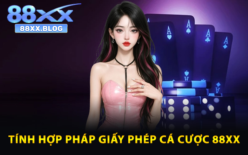 Tính hợp pháp giấy phép cá cược 88XX